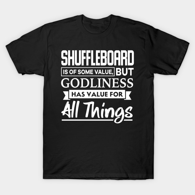 Shuffleboard is of some value Bible Verse T-Shirt by thelamboy